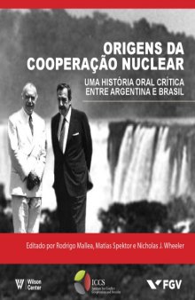 Origens da Cooperação Nuclear. Uma História Oral Crítica Entre Argentina e Brasil