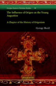 The influence of Origen on the young Augustine: a chapter of the history of Origenism  