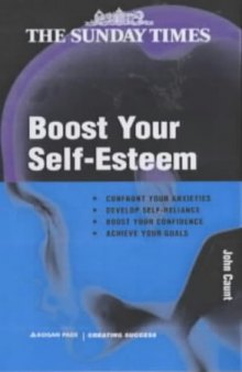 Boost Your Self-Esteem (''Sunday Times'' Creating Success S.)