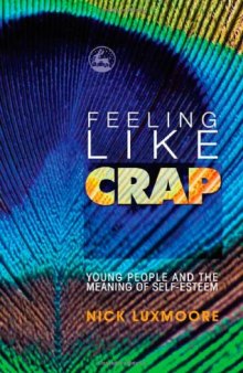 Feeling like crap: young people and the meaning of self-esteem