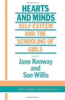 Hearts And Minds: Self-Esteem And The Schooling Of Girls (Deakin Studies in Education Series, No. 6)