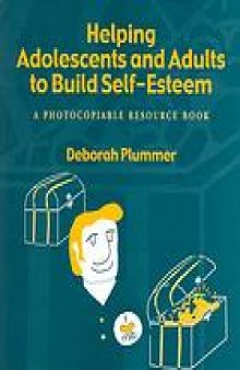 Helping adolescents and adults to build self-esteem : a photocopiable resource book