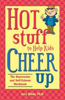 Hot Stuff to Help Kids Cheer Up: The Depression and Self-Esteem Workbook