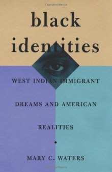 Black Identities: West Indian Immigrant Dreams and American Realities (Russell Sage Foundation Books at Harvard University Press)