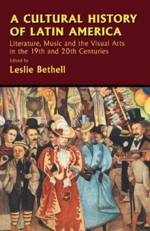 A Cultural History of Latin America: Literature, Music and the Visual Arts in the 19th and 20th Centuries (Cambridge History of Latin America)