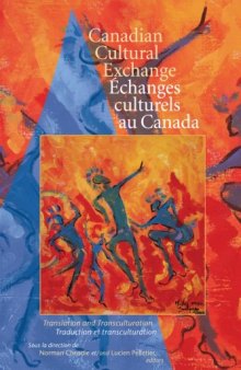 Canadian Cultural Exchange   Echanges culturels au Canada: Translation and Transculturation   traduction et transculturation (Cultural Studies)