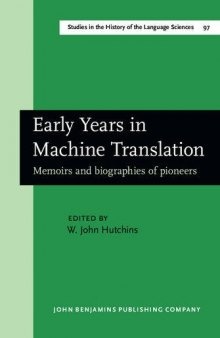 Early Years in Machine Translation: Memoirs and biographies of pioneers