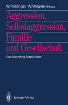 Aggression, Selbstaggression, Familie und Gesellschaft: Das Mayerling-Symposium