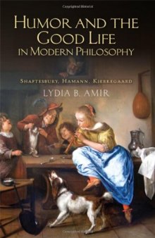 Humor and the Good Life in Modern Philosophy: Shaftesbury, Hamann, Kierkegaard