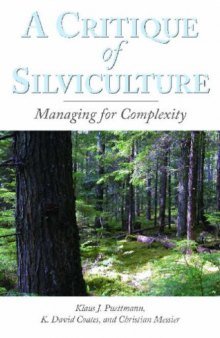 A Critique of Silviculture. Managing for Complexity  