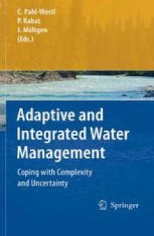 Adaptive and Integrated Water Management: Coping with Complexity and Uncertainty