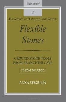 Flexible Stones: Ground Stone Tools from Franchthi Cave, Fascicle 14, Excavations at Franchthi                 Cave, Greece