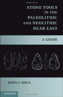 Stone Tools in the Paleolithic and Neolithic Near East: A Guide
