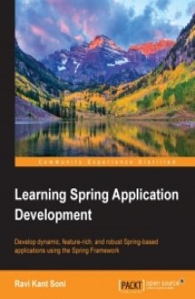 Learning Spring Application Development: Develop dynamic, feature-rich, and robust Spring-based applications using the Spring Framework