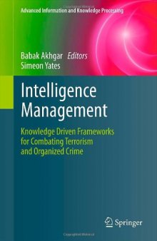 Intelligence Management: Knowledge Driven Frameworks for Combating Terrorism and Organized Crime 