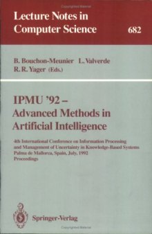 IPMU '92—Advanced Methods in Artificial Intelligence: 4th International Conference on Information Processing and Management of Uncertainty in Knowledge-Based Systems Palma de Mallorca, Spain, July 6–10, 1992 Proceedings