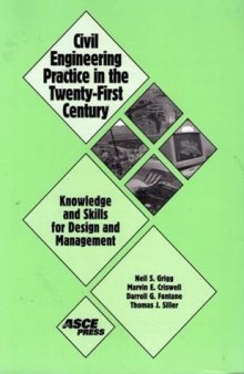 Civil Engineering Practice in the Twenty-First Century: Knowledge and Skills for Design and Management