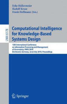 Computational Intelligence for Knowledge-Based Systems Design: 13th International Conference on Information Processing and Management of Uncertainty, IPMU 2010, Dortmund, Germany, June 28 - July 2, 2010. Proceedings