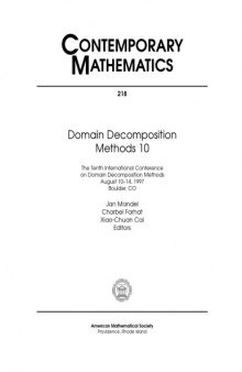 Domain Decomposition Methods 10: The Tenth International Conference on Domain Decomposition Methods, August 10-14, 1997, Boulder, Colorado, USA (Contemporary Mathematics 218)