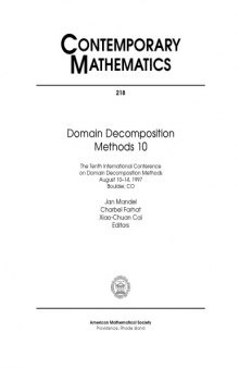 Domain Decomposition Methods 10: The Tenth International Conference on Domain Decomposition Methods, August 10-14, 1997, Boulder, Colorado, USA (Contemporary Mathematics)