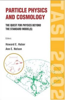 Particle Physics And Cosmology: The Quest For Physics Beyond The Standard Model(s) : Tasi 2002 Boulder, Colorado, USA3 2- 28 June 2002