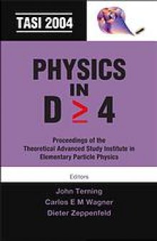 Physics in D >= 4 : proceedings of the Theoretical Advanced Study Institute in Elementary Particle Physics : TASI 2004 00 : Boulder, CO, USA, 6 June-2 July 2004