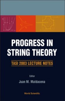 Progress in string theory: TASI 2003 lecture notes, Boulder, Colorado, USA, 2-27 June 2003