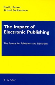 The Impact of Electronic Publishing: The Future for Publishers and Librarians