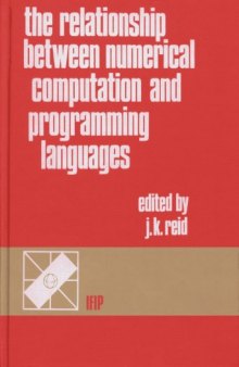 The relationship between numerical computation and programming languages: proceedings of the IFIP TC2 Working Conference on the Relationship between Numerical Computation and Programming Languages, Boulder, Colorado, U.S.A., 3-7 August, 1981