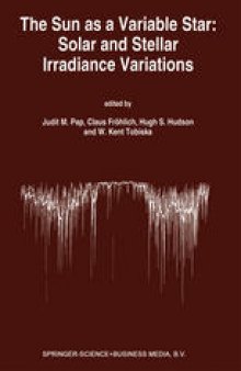 The Sun as a Variable Star: Solar and Stellar Irradiance Variations: Proceedings of the 143rd Colloquium of the International Astronomical Union held in the Clarion Harvest House, Boulder, Colorado, June 20–25, 1993