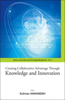 Creating Collaborative Advantage Through Knowledge and Innovation (Series on Innovation and Knowledge Management) (Series on Innovation and Knowledge Management)