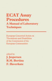 ECAT Assay Procedures A Manual of Laboratory Techniques: European Concerted Action on Thrombosis and Disabilities of the Commission of the European Communities