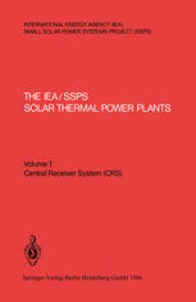 The IEA/SSPS Solar Thermal Power Plants — Facts and Figures — Final Report of the International Test and Evaluation Team (ITET): Volume 1: Central Receiver System (CRS)