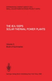The IEA/SSPS Solar Thermal Power Plants — Facts and Figures— Final Report of the International Test and Evaluation Team (ITET): Volume 4: Book of Summaries