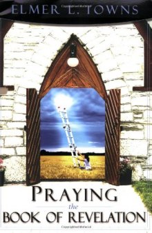 Praying the Book of Revelation (Praying the Scriptures (Destiny Images))