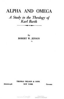Alpha and Omega. A Study in the Theology of Karl Barth