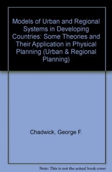 Models of Urban & Regional Systems in Developing Countries. Some Theories and Their Application in Physical Planning