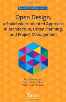 Open Design, a Stakeholder-oriented Approach in Architecture, Urban Planning, and Project Management: Volume 1 Research in Design Series