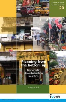 Planning from the Bottom up: Democratic Decentralisation in Action - Volume 20 Sustainable Urban Areas