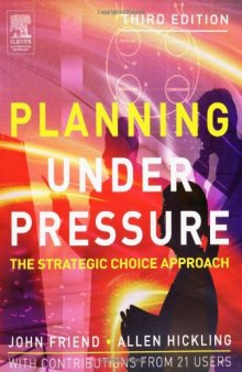 Planning Under Pressure - The Strategic Choice Approach