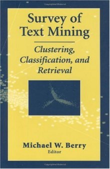 Survey of Text Mining I: Clustering, Classification, and Retrieval