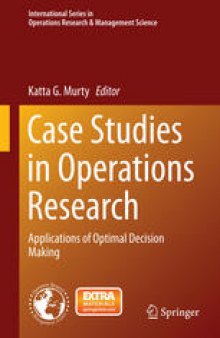 Case Studies in Operations Research: Applications of Optimal Decision Making