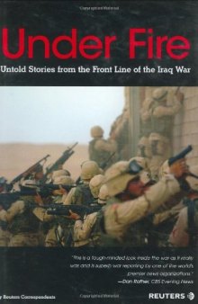 Under fire : untold stories from the front line of the Iraq War
