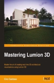 Mastering Lumion 3D: Master the art of creating real-time 3D architectural visualizations using Lumion 3D