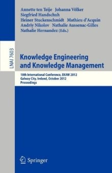 Knowledge Engineering and Knowledge Management: 18th International Conference, EKAW 2012, Galway City, Ireland, October 8-12, 2012. Proceedings