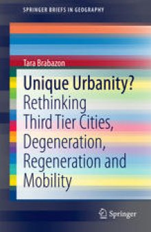 Unique Urbanity?: Rethinking Third Tier Cities, Degeneration, Regeneration and Mobility