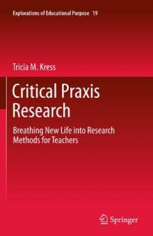 Critical Praxis Research: Breathing New Life into Research Methods for Teachers 