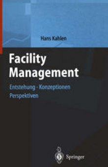 Facility Management 1: Entstehung, Konzeptionen, Perspektiven