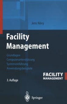 Facility Management: Grundlagen, Computerunterstützung, Systemeinführung, Anwendungsbeispiele