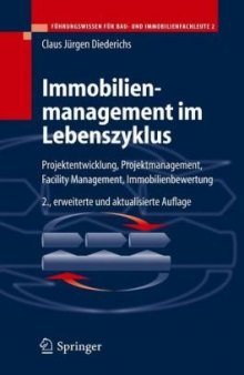 Immobilienmanagement im Lebenszyklus: Projektentwicklung, Projektmanagement, Facility Management, Immobilienbewertung   German